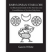 Babylonian Star-Lore. an Illustrated Guide to the Star-Lore and Constellations of Ancient Babylonia