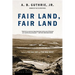 Fair Land, Fair Land