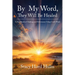 By My Word, They Will Be Healed: A Handbook of Healing and Deliverance Using God's Word