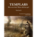 TEMPLARS Who were they? Where did they go? Vol 2 of 2
