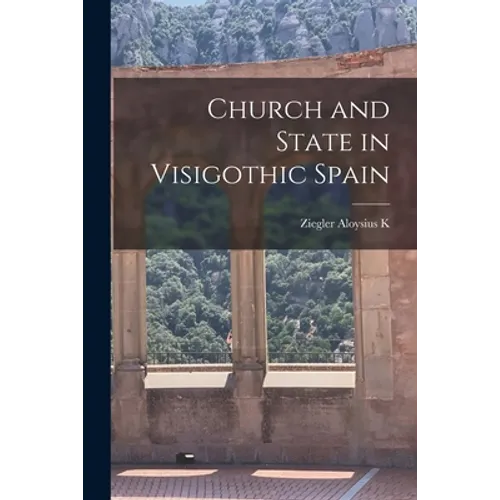 Church and State in Visigothic Spain