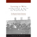 Learning to Write Indian: The Boarding School Experience and American Indian Literature