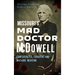 Missouri's Mad Doctor McDowell: Confederates, Cadavers and Macabre Medicine