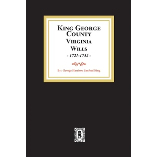 KIng George County, Virginia Wills, 1721-1752