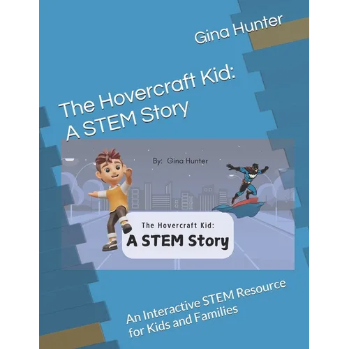 The Hovercraft Kid: A STEM Story: An Interactive STEM Resource for Kids and Families