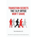 Transition Secrets the T.A.P. Office Won't Share