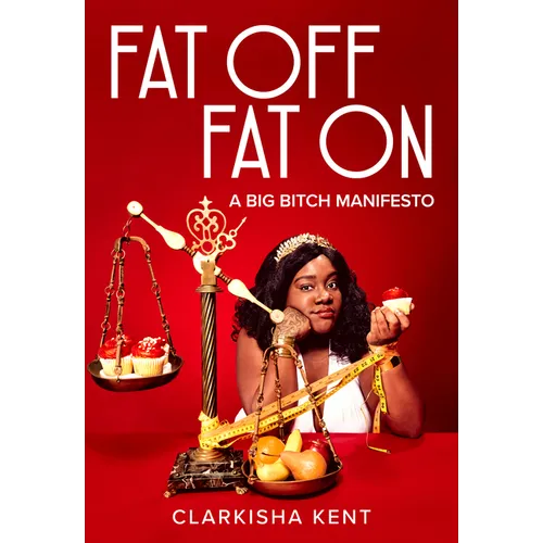 Fat Off, Fat on: A Big Bitch Manifesto