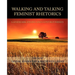 Walking and Talking Feminist Rhetorics: Landmark Essays and Controversies
