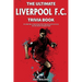 The Ultimate Liverpool F.C. Trivia Book: A Collection of Amazing Trivia Quizzes and Fun Facts for Die-Hard Liverpool Fans!