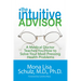 The Intuitive Advisor: A Medical Doctor Teaches You How to Solve Your Most Pressing Health Problems