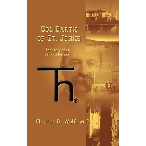 Sol Barth of St. Johns: The Story of an Arizona Pioneer