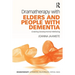 Dramatherapy with Elders and People with Dementia: Enabling Developmental Wellbeing