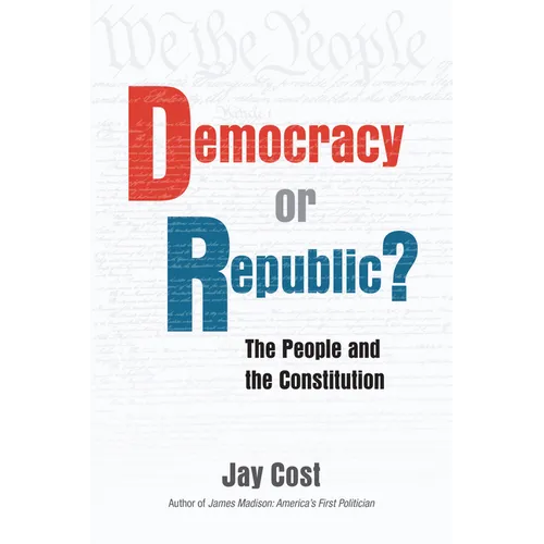 Democracy or Republic?: The People and the Constitution
