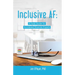 Inclusive AF: A Field Guide for Accidental Diversity Experts