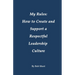 My Rules: How to Create and Support a Respectful Leadership