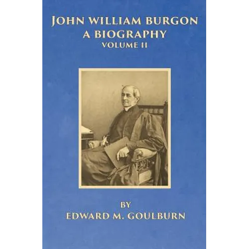 John William Burgon, A Biography, Volume II
