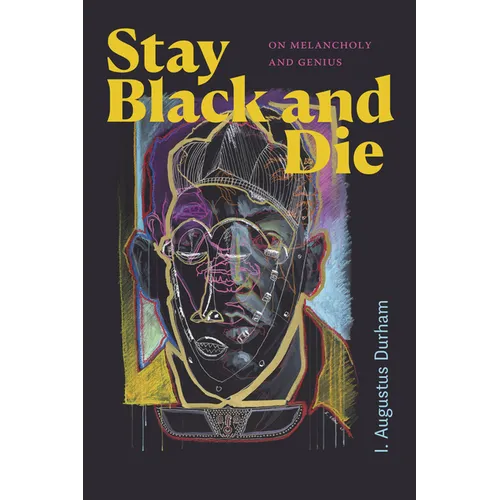 Stay Black and Die: On Melancholy and Genius