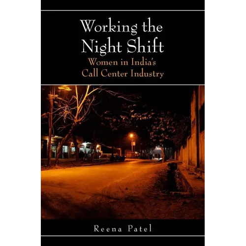Working the Night Shift: Women in Indiaas Call Center Industry