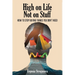 High on Life Not on Stuff: How to Stop Buying Things You Don't Need
