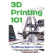3D Printing 101: The Ultimate Beginner's Guide