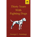 Thirty Years with Fighting Dogs (Vintage Dog Books Breed Classic - American Pit Bull Terrier)