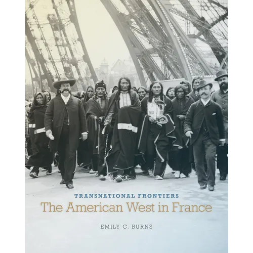 Transnational Frontiers: The American West in France Volume 29