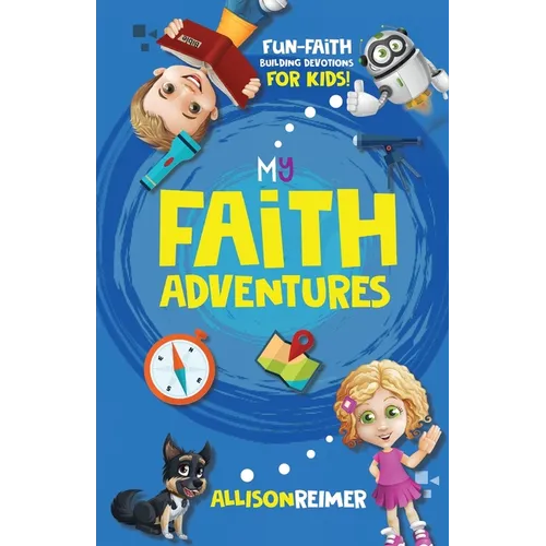 My Faith Adventures: Fun Faith-Building Devotions for Kids