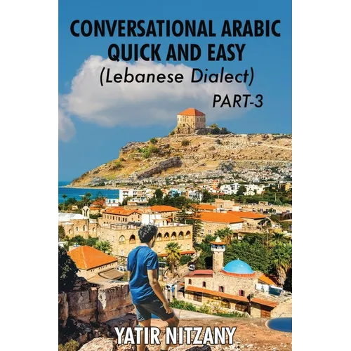 Conversational Arabic Quick and Easy - Lebanese Dialect - PART 3