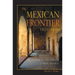 The Mexican Frontier, 1821-1846: The American Southwest Under Mexico