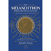 How Melanchthon Helped Luther Discover the Gospel: The Doctrine of Justification in the Reformation