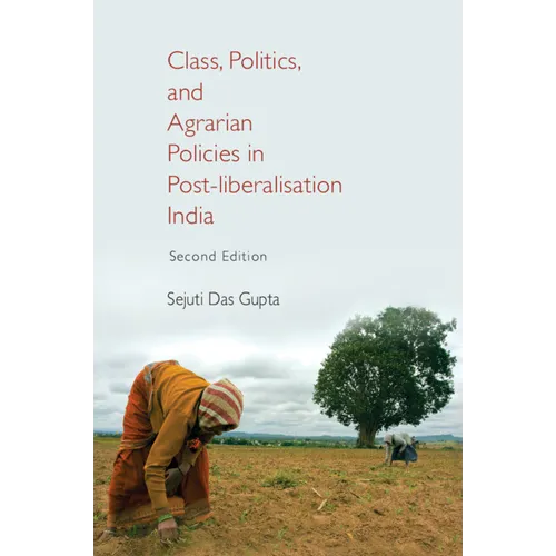 Class, Politics, and Agrarian Policies in Post-liberalisation India