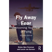 Fly Away Fear: Overcoming Your Fear of Flying