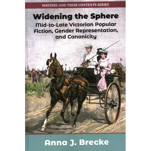 Widening the Sphere: Mid-To-Late Victorian Popular Fiction, Gender Representation, and Canonicity
