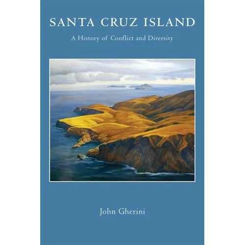 Santa Cruz Island: A History of Conflict and Diversity