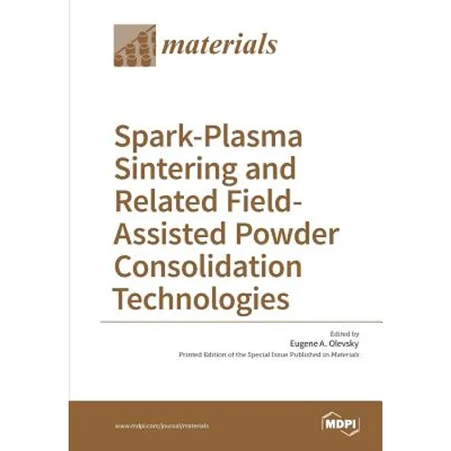 Spark-Plasma Sintering and Related Field- Assisted Powder Consolidation Technologies