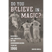 Do You Believe in Magic?: Baseball and America in the Groundbreaking Year of 1966