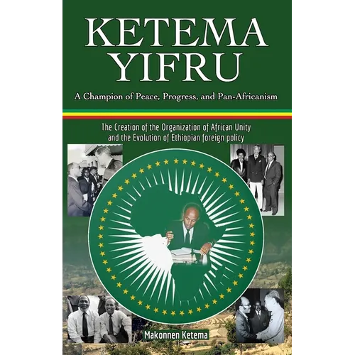 Ketema Yifru: A Champion of Peace, Progress, and African Unity