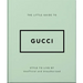 The Little Guide to Gucci: Style to Live by