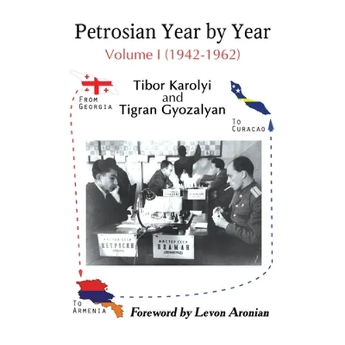Petrosian Year by Year: Volume I (1942-1962)