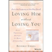Loving Him Without Losing You: How to Stop Disappearing and Start Being Yourself