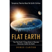 Flat Earth: Conspiracy Theories About the Earth's Surface (The Flat Earth Trilogy Book of Secrets Discovey Inside the Earth)