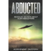 Abducted: Revealed Secrets About Alien Abductions