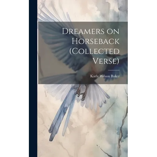 Dreamers on Horseback (collected Verse)