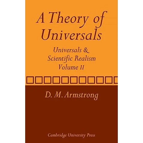 A Theory of Universals: Volume 2: Universals and Scientific Realism
