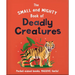 The Small and Mighty Book of Deadly Creatures: Pocket-Sized Books, Massive Facts!
