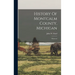 History Of Montcalm County, Michigan: Historical