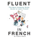 Fluent in French: The most complete study guide to learn French