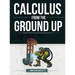 Calculus from the Ground Up