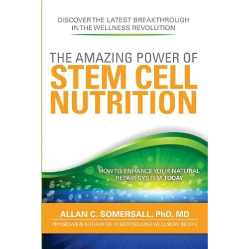 The Amazing Power of STEM CELL NUTRITION: How to Enhance Your Natural Repair System Today