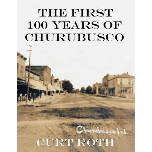 The First 100 Years of Churubusco